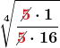 \displaystyle \boldsymbol{\sqrt[4]{\frac{\cancel{\color{myred1}{5}} \cdot 1 }{\cancel{\color{myred1}{5}} \cdot 16}}}