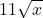 \displaystyle 11 \sqrt{x}