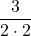 \displaystyle\frac{3}{2\cdot 2}