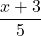 \displaystyle\frac{x + 3}{5}