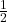 \frac{1}{2} 