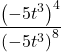 \dfrac{{\left(-5{t}^{3}\right)}^{4}}{{\left(-5{t}^{3}\right)}^{8}}