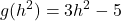 \displaystyle g(h^2) = 3h^2 - 5