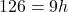 126  = 9h