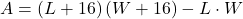A=\left(L+16\right)\left(W+16\right)-L\cdot W