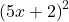 {\left(5x+2\right)}^{2}