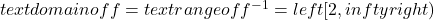 text{domain of }f=text{range of} {f}^{-1}=left[2,infty right)