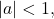 |a|<1,