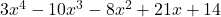 3{x}^{4}-10{x}^{3}-8{x}^{2}+21x+14