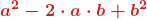 \displaystyle\boldsymbol{{\color{myred1}a^2-2\cdot a\cdot b+b^2}}