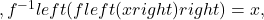 ,{f}^{-1}left(fleft(xright)right)=x,