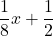 \displaystyle\frac{1}{8}x + \frac{1}{2}
