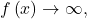 f\left(x\right) \rightarrow \infty ,