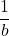 \displaystyle\frac{1}{b}