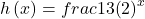 h\left(x\right)=frac{1}{3}{\left(2\right)}^{x}