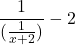 Rendered by QuickLaTeX.com \displaystyle\frac{1}{(\frac{1}{x+2})} - 2