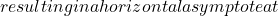 resulting in a horizontal asymptote at