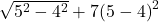 \sqrt{{5}^{2}-{4}^{2}}+7{\left(5-4\right)}^{2}