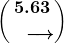 \displaystyle\boldsymbol{\binom{5.63}{\phantom{0}\xrightarrow{\phantom{00}}}}