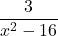 \displaystyle\frac{3} {x^2 - 16}