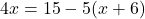 4x = 15-5(x+6)
