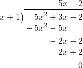 \polylongdiv[stage=7]{5{x}^{2}+3x-2}{x+1}