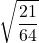 \displaystyle \sqrt{\frac{21}{64} 
