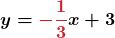 \displaystyle\boldsymbol{y = {\color{myred1}{-\frac{1}{3}}}x + {\color{mypurple1}{3}}}