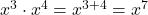 {x}^{3} \cdot {x}^{4}={x}^{3+4}={x}^{7}