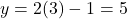 y=2(3)-1=5