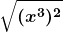 \boldsymbol{\displaystyle \sqrt{(x^3)^2}}