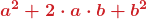 \displaystyle\boldsymbol{{\color{myred1}a^2+2\cdot a\cdot b+b^2}}
