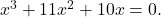 {x}^{3}+11{x}^{2}+10x=0.