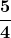 \boldsymbol{\displaystyle\frac{5}{4}}