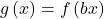 g\left(x\right)=f\left(bx\right)