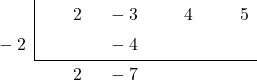 \polyhornerscheme[stage=4,x=-2]{2x^3-3x^2+4x+5}