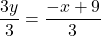 \displaystyle \frac{3y}{3} = \frac{-x + 9}{3} 