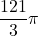 \dfrac{121}{3}\pi
