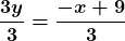 \displaystyle\boldsymbol{ \frac{3y}{3} = \frac{-x + 9}{3}}