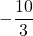 -\dfrac{10}{3}