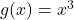 g(x)=x^3