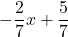 \displaystyle-\frac{2}{7}x + \frac{5}{7}