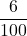 \displaystyle\frac{6}{100}