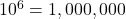 {10}^{6}=1,000,000