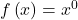 f\left(x\right)={x}^{0}