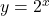 y={2}^{x}