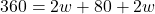 360 = 2w + 80 + 2w