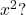 {x}^{2}?