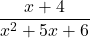 \displaystyle\frac{x+4} {x^2 + 5x + 6}