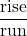 Rendered by QuickLaTeX.com \displaystyle\frac{\text{rise}}{\text{run}}